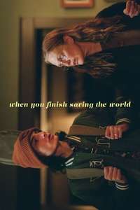 When You Finish Saving the World - Posters