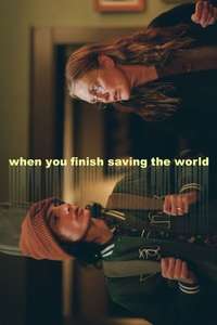 When You Finish Saving the World - Posters