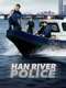 Han River Police : Season 1