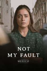 Not My Fault: Mexico - Posters