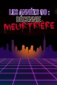The 1980s: The Deadliest Decade - Poster