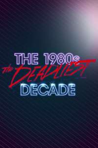 The 1980s: The Deadliest Decade - Poster