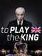 To Play the King