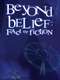 Beyond Belief: Fact or Fiction