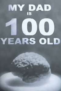 My Dad Is 100 Years Old - Poster