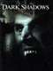 Dark Shadows