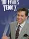 The Famous Teddy Z