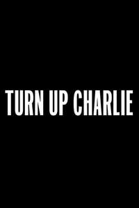Turn Up Charlie - Posters