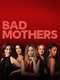 Bad Mothers