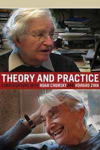 Theory and Practice: Conversations with Noam Chomsky and Howard Zinn - Poster