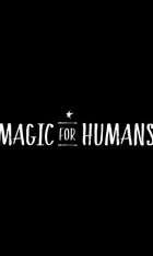 Magic for Humans