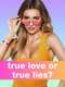 True Love or True Lies?