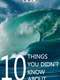 10 Things You Didn't Know About...