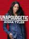 Unapologetic with Aisha Tyler