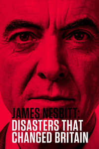 James Nesbitt: Disasters That Changed Britain - Poster