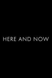 Here and Now - Posters
