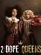 2 Dope Queens