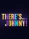 There's... Johnny!