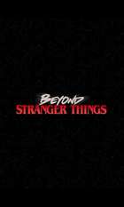 Beyond Stranger Things