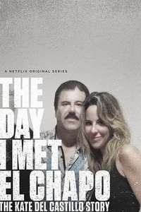 The Day I Met El Chapo: The Kate del Castillo Story - Posters
