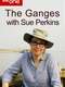 The Ganges with Sue Perkins