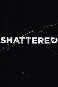 Shattered - Posters