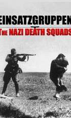 Einsatzgruppen: The Nazi Death Squads
