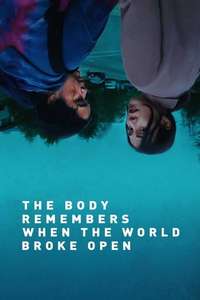 The Body Remembers When the World Broke Open - Poster