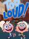 TOO LOUD