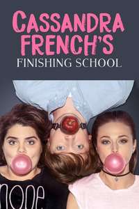 Cassandra French's Finishing School - Poster