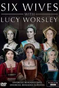 Six Wives with Lucy Worsley - Poster