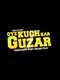 Oye Kuch Kar Guzar