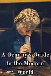A Granny's Guide to the Modern World