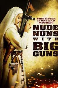 Nude Nuns with Big Guns - Poster