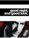 Good Night  and Good Luck.