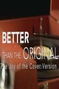 Better Than the Original: The Joy of the Cover Version - Poster