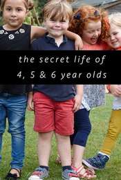 The Secret Life of 4  5 and 6 Year Olds
