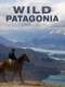 Patagonia: Earth's Secret Paradise