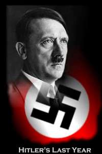 Hitler's Last Year - Posters