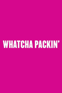 Whatcha Packin' - Posters