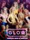 GLOW: Gorgeous Ladies of Wrestling