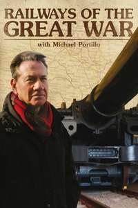 Railways of the Great War with Michael Portillo - Poster