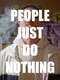 People Just Do Nothing