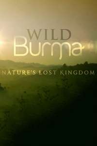 Wild Burma: Nature's Lost Kingdom - Poster