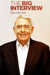 The Big Interview with Dan Rather