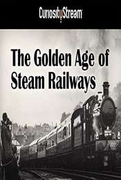 The Golden Age of Steam Railways