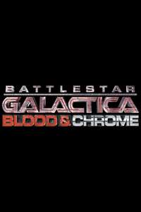 Battlestar Galactica: Blood & Chrome - Poster