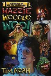 In Search of the Wow Wow Wibble Woggle Wazzie Woodle Woo