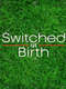 Switched at Birth