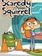 Scaredy Squirrel